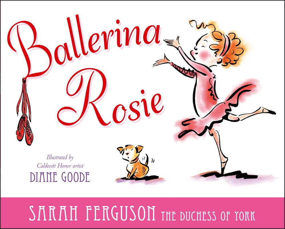 Ballerina Rosie by Sarah Ferguson The Duches
