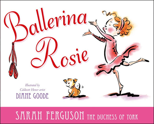 Ballerina Rosie by Sarah Ferguson The Duches