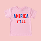 America Y'all Toddler and Youth 4th of July Shirt